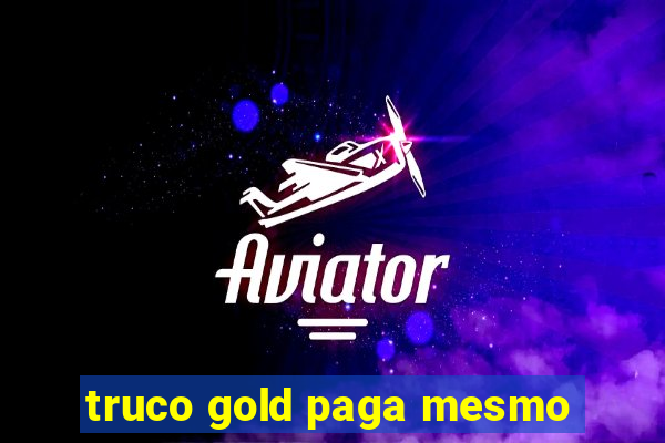 truco gold paga mesmo